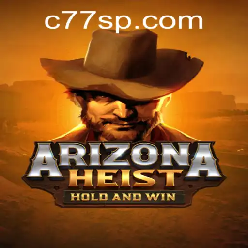 ArizonaHeist: A Thrilling C77 Adventure